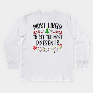 Most Likely To Get The Most Presents Funny Christmas Kids Long Sleeve T-Shirt